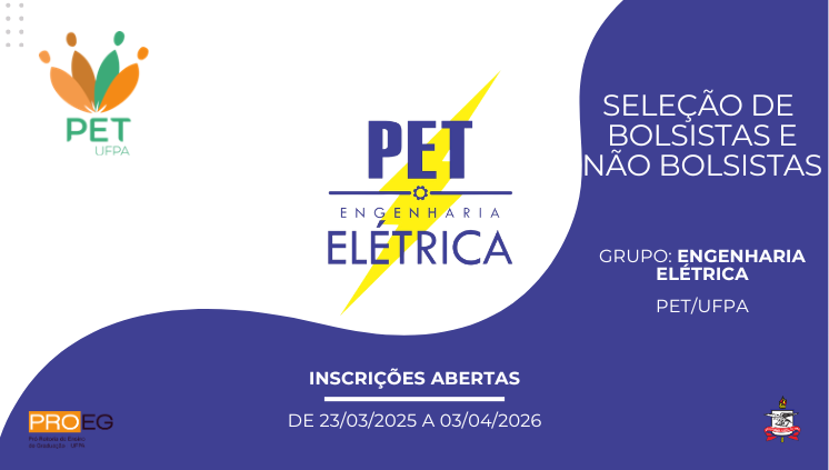 Edital PROEG N° 05/2026 - Seleção de discente bolsista e não bolsista para o Grupo PET Engenharia Elétrica