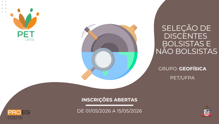 Edital PROEG N° 10/2026 - Seleção de discente bolsista e não bolsista para o Grupo PET Geofísica